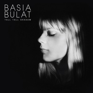 Basia Bulat - Tall Tall Shadow