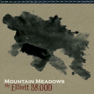 Elliott BROOD - Mountain Meadows