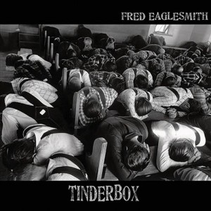Fred Eaglesmith - Tinderbox