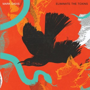 Mark Davis - Eliminate the Toxins