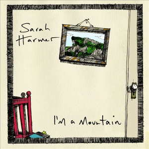 Sarah Harmer - I’m A Mountain
