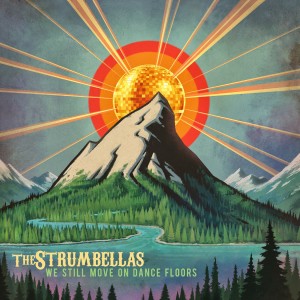 The Strumbellas - We Still Move On Dance Floors