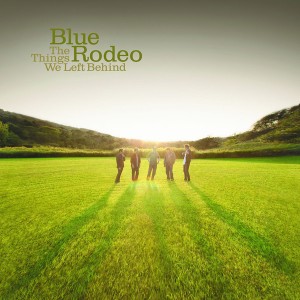 Blue Rodeo - The Things We Left Behind