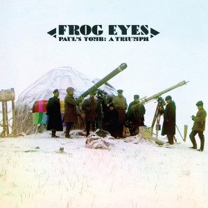 Frog Eyes - Paul’s Tomb: A Triumph