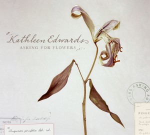 Kathleen Edwards - Asking For Flowers