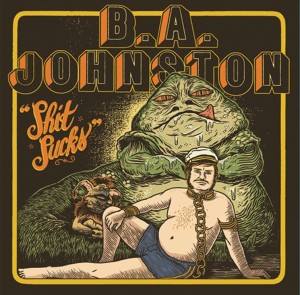 B.A. Johnston - Shit Sucks