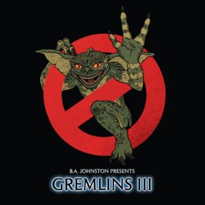 B.A. Johnston - Gremlins III