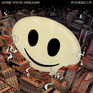 Fucked Up  - Dose Your Dreams