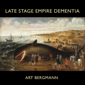 Art Bergmann - Late Stage Empire Dementia